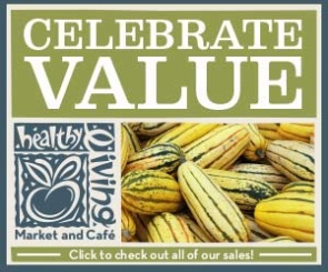 Celebrate VALUE and check out all the sales at Healthy Living Market >>